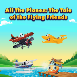 All The Planes: The Tale of Flying Friends
